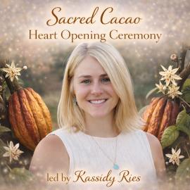 Sacred cacao with kassidy ries